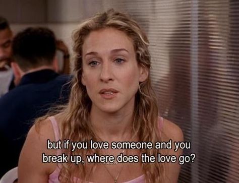 But if you love someone and you break up, where does the love go? Carrie Bradshaw Quotes, City Quotes, If You Love Someone, Movie Lines, Film Quotes, Tv Quotes, 웃긴 사진, Carrie Bradshaw, Interesting Questions