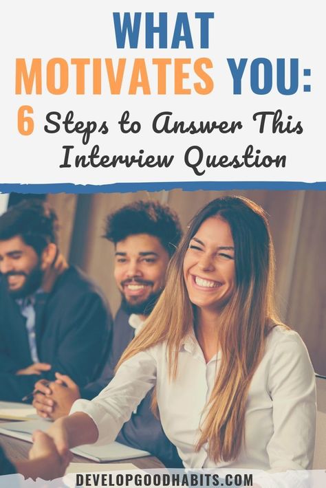 What Motivates You Interview Question: 6 Steps to Answer It What Motivates You Interview Question, What Motivates You Interview, Essay Motivation, Motivation Questions, Job Motivation, Job Interview Advice, What Motivates Me, Interview Answers, Interview Advice