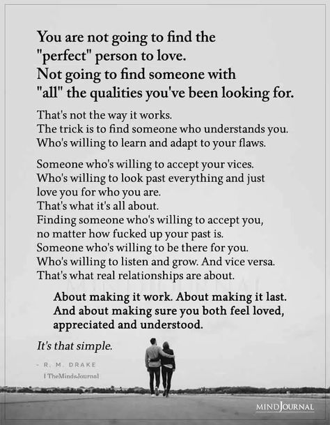 You Are Not Going To Find The Perfect Person To Love No Perfect Person Quotes, Accepting Someone For Who They Are, Accepting Flaws Quotes Relationships, Your Flaws Are Perfect For The Heart, Loving Someone With Flaws, Someone Is Going To Love You, Being Accepted For Who You Are, Find Someone Who Understands You, There’s Someone Out There For You