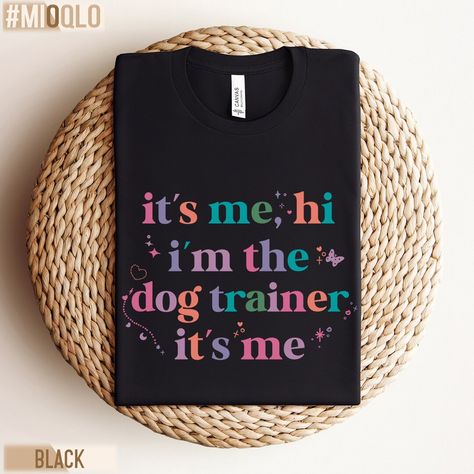 Its Me Hi Im The Dog Trainer Shirts, Cute Training Dogs Gifts, Funny I'm The Dog Trainer TShirt, Dog Grooming Appreciation Gifts Mothers Day by Mioqlo Real Estate Shirts, Training Dogs, Shirts Cute, Its Me, Professional Wardrobe, Busy Schedule, Diamond Bar, Professional Women, Design Aesthetic