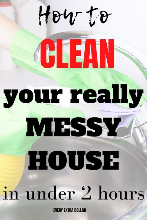 How to clean your really messy house in under 2 hours or even less 2 Hour House Cleaning Checklist, Clean Your House In 2 Hours, Clean House In 2 Hours, Clean Whole House In 2 Hours, Where To Start Cleaning A Messy House, How To Clean House, Clean House In One Hour, Motivation To Clean House, Clean Messy House