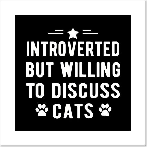 This design features a humorous message "Introverted but willing to discuss cats" perfect for cat lovers who can relate to being introverted. Great for starting conversations about feline friends. -- Choose from our vast selection of art prints and posters to match with your desired size to make the perfect print or poster. Pick your favorite: Movies, TV Shows, Art, and so much more! Available in mini, small, medium, large, and extra-large depending on the design. For men, women, and children. … Starting Conversations, Introverted But Willing To Discuss, How To Start Conversations, Introverted, Design Features, Feline, Cat Lovers, Extra Large, Favorite Movies