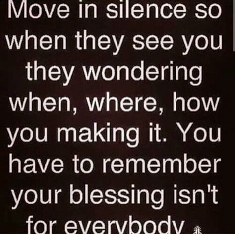 Move in silence. This one hit the nail on the head. Keep your business to yourself. In Silence Quotes, Move In Silence Quotes, Silence Quotes, Move In Silence, Positive Self Affirmations, Queen Quotes, Verse Quotes, Move In, Look At You