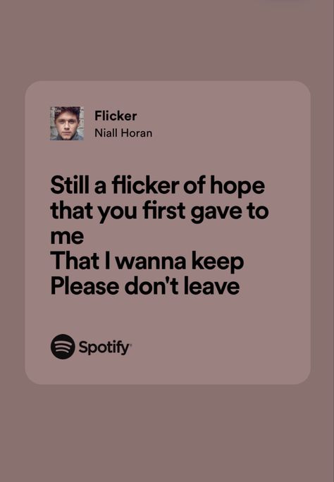 Flicker Niall Horan Lyrics, Flicker Niall Horan, Spotify Journal, Niall Horan Lyrics, Lyric Wallpaper, Komaeda Nagito, One Direction Lyrics, Bts Tattoos, My Love Song