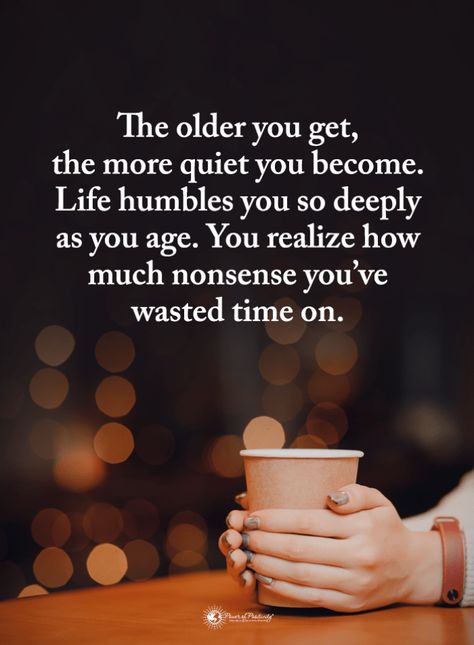 Life Humbles You Quotes The older you get, the more quiet you become. Life humbles you so deeply as you age. You realize how much nonsense you've wasted time on. Quotes Bahasa Inggris, Wasting Time Quotes, Humble Quotes, Nutrition Lifestyle, Yoga Nutrition, Humble Yourself, Great Inspirational Quotes, Learning Quotes, You Quotes