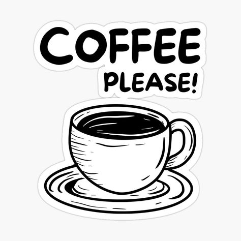 Get my art printed on awesome products. Support me at Redbubble #RBandME: https://www.redbubble.com/i/sticker/coffee-please-by-bestutopia/164608805.EJUG5?asc=u Stickers Printable Black And White, Coffee Stickers Printable, Printable Black And White, Stickers Printable, Coffee Stickers, Buy Coffee, Mug Coffee, Coffee Addict, Printable Stickers