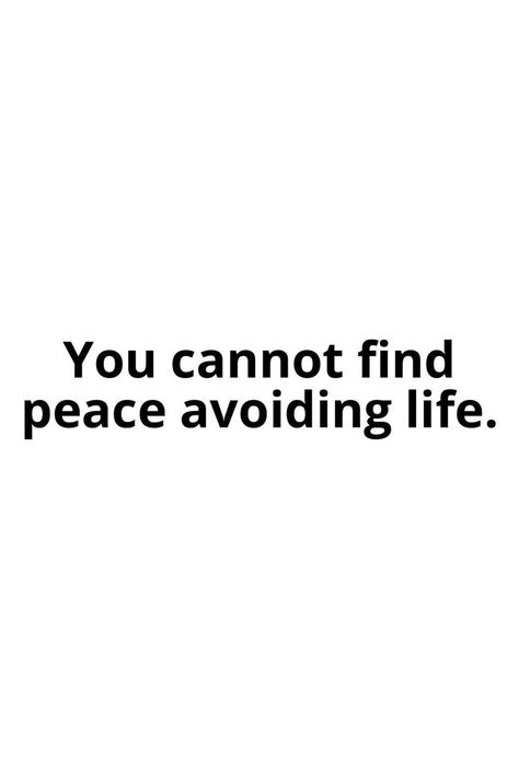 You Cannot Find Peace By Avoiding Life, Find Peace, Random Thoughts, Self Improvement Tips, Finding Peace, Note To Self, Real Talk, Bible Verse, Self Improvement