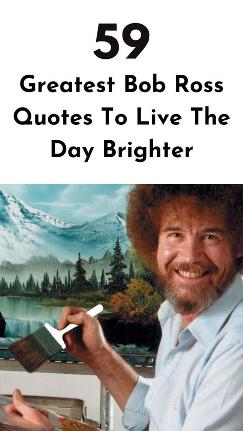 Infuse your day with positivity with these inspirational Bob Ross quotes and let your creativity flow. #bobrossquotes #creativityquotes #positivequotes Bob Ross Quotes, Creativity Quotes, Bob Ross, Chase Your Dreams, Navigating Life, Smile On, The List, Positive Quotes, Dreaming Of You