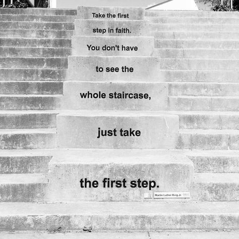 Take the first step in faith. You don't have to see the whole staircase, just thake the first step. Quote at the stairs at Fritzøe Brygge in Larvik Staircase Quotes, Stairs Quotes, Stair Quotes, Take The First Step, First Step, The Whole, Stairs, The First, Quotes