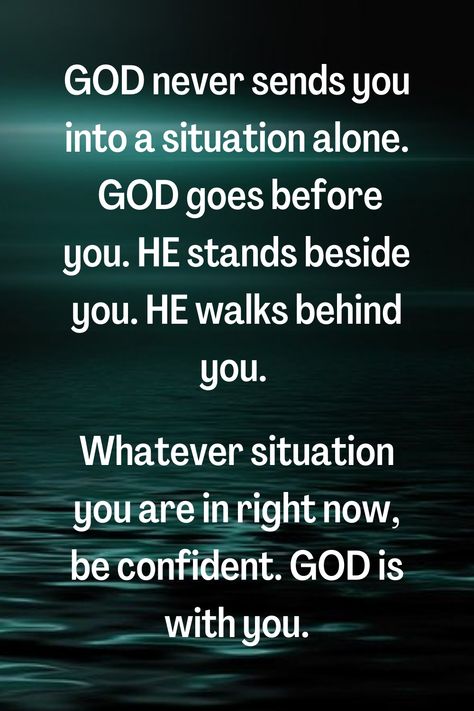 God Walks With You, God Is Always There Quotes, God Will Be With You Quotes, God Goes Before You, God Will Never Put You In A Situation, Faith Being Tested Quotes, God Watching Over You Quotes, God Is Here For You Quotes, God Never Gives Us More Than