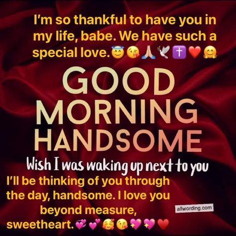 Good Morning Husband Love My Life, You Are My Life Quotes For Him, Good Morning Hot Stuff For Him, Good Morning My King Quotes For Him, Good Morning Quotes For Him Romantic, Good Morning Husband Quotes, Special Good Morning For Him, Good Morning Babe For Him Message, Emma Quotes