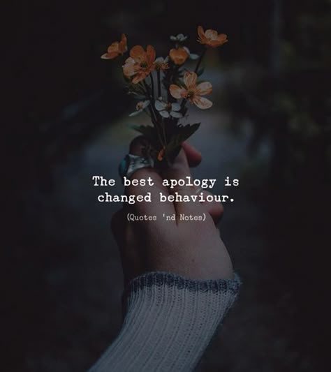 Quotes 'nd Notes - The best apology is changed behaviour. —via... Behavior Quotes, English Quotes, Quotes About Strength, My Quotes, Heartfelt Quotes, Reality Quotes, Inspirational Quotes Motivation, Thoughts Quotes, Meaningful Quotes