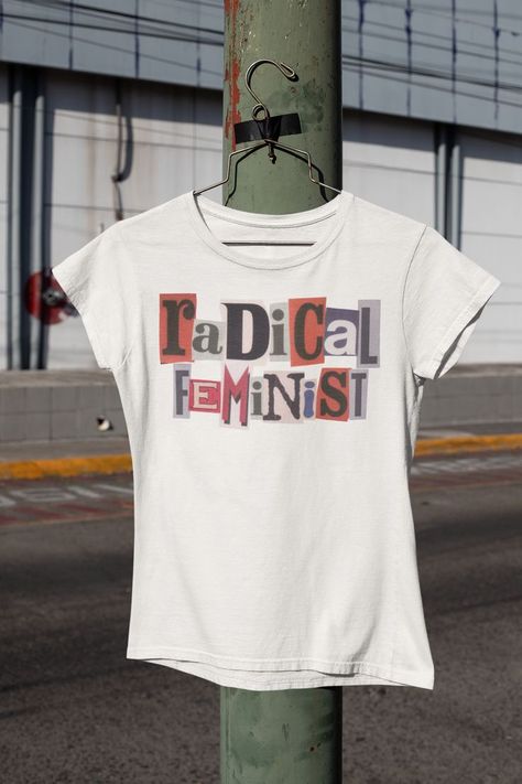 Classic white t-shirt with the feminist slogan "Radical feminist" on it made out of magazine cutout letters. Feminist Tops, We Should All Be Feminists, Feminist Slogan, Feminist Quotes Tshirt, Slogan Quote, Feminist Tshirt Graphic Tees, Feminist Shirt, Slogan Tee, Classic White