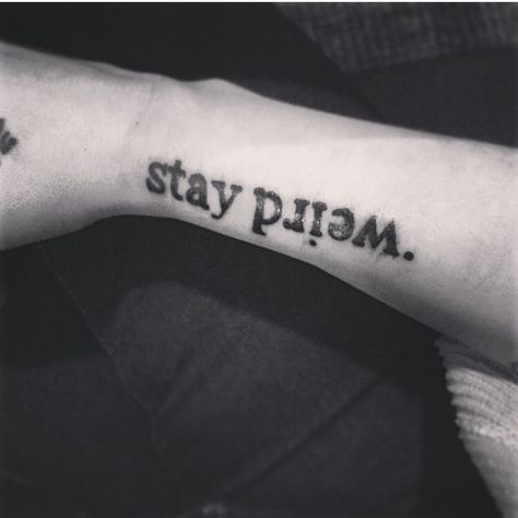 Stay weird Stay Weird Tattoo, Aa Tattoos, Weird Tattoos, Tattoo Font, Stay Weird, Upper Arms, Tattoos And Piercings, I Tattoo, Tattoo Quotes