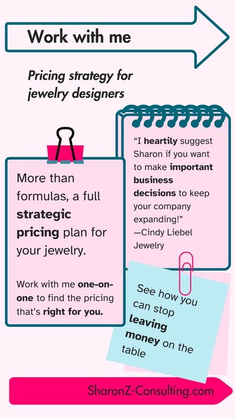 Get the help you need on your jewelry pricing formula from a jewelry business consultant who has been in your shoes!  Sharon Z is a seasoned jeweler and business consultant who understands your needs, can speak to industry standards, and comes with a 20 -year history of working in & on jewelry businesses. Bringing your pricing formulas together with your jewelry branding and business goals is key to understanding your pricing strategy. Work with her to get your most profitable pricing! Jewelry Pricing Formula, Pricing Formula, Pricing Strategy, Price Strategy, Business Consultant, Discovery Call, Jewelry Designers, Financial Management, Consulting Business