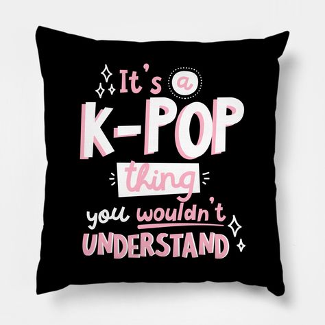 It's a K-pop thing, you probably wont understand. -- Choose from our vast selection of throw pillows to match with your desired size to make the perfect custom pillow. Pick your favorite: Movies, TV Shows, Art, and so much more! Available in extra small, small, medium, large. For beds, couches/sofas, love seats, and chairs. Perfect for decoration. Funky Shirts, Kpop Shop, Kpop Merchandise, Cute Room Ideas, Room Makeover Bedroom, Kpop Merch, Kpop Entertainment, Room Ideas Bedroom, Quick Jokes