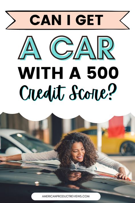 Can I Get a Car With a 500 Credit Score? : The Facts Buying A Car, Mo Money, Good Credit Score, Improve Your Credit Score, Loan Application, Down Payment, Good Credit, Car Loans, Teen Room