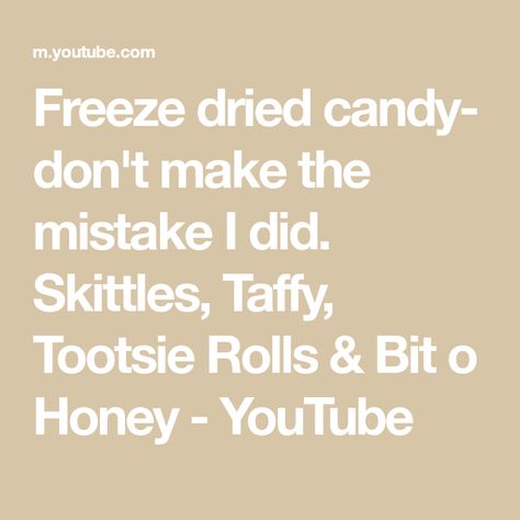 Freeze dried candy- don't make the mistake I did. Skittles, Taffy, Tootsie Rolls & Bit o Honey - YouTube Bit O Honey, Freeze Dried Skittles, Tootsie Rolls, Freeze Dryer, Dried Candy, Tootsie Roll, The Mistake, Taffy, Freeze Dried