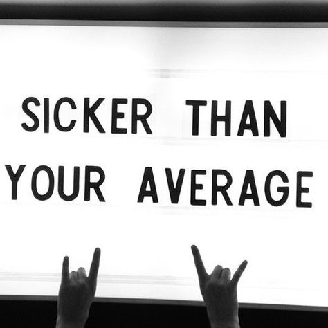 VOLCOM Sicker Than Your Average, Surfergirl Style, Whatever Forever, Biggie Smalls, Touching Quotes, I'm With The Band, Word Up, A Sign, Beautiful Words