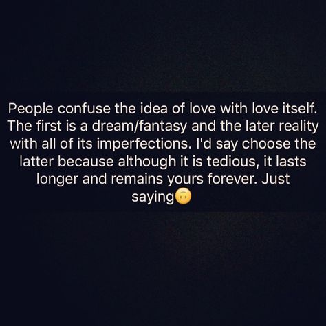 Love vs the idea of love The Idea Of Love, Obsession Quotes, Dream Fantasy, Strong Woman, What Is Love, Strong Women, Of Love, Love Quotes, Im Not Perfect