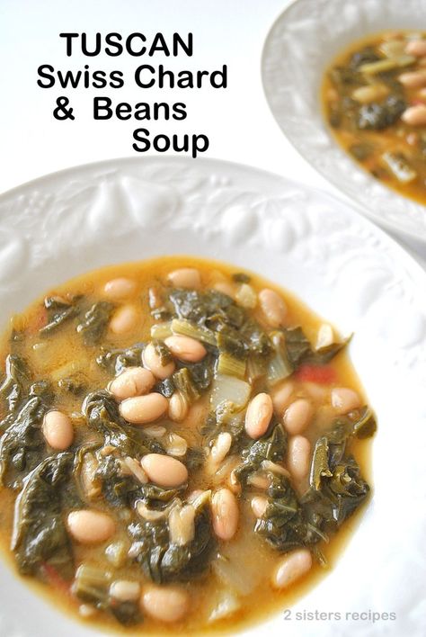 Tuscan Swiss Chard and Beans Soup - 2 Sisters Recipes by Anna and Liz Cannellini Bean Soup, Rainbow Chard Recipes, Beans And Greens, Beans Soup, Cannellini Bean, Swiss Chard Recipes, Tuscan Soup, Vegetable Soup Healthy, Chard Recipes