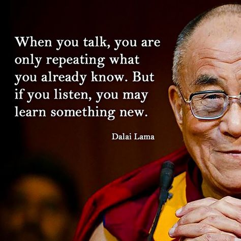 Listen to learn. Learn by listening.  #motivationalmessage #motivation #inspirationalmessage #inspiration #inspirational #dalailama Buddism Quotes, Dalai Lama Quotes, Buddha Quotes Inspirational, Buddhism Quote, Buddhist Quotes, Dalai Lama, Morning Motivation, Work Quotes, A Quote