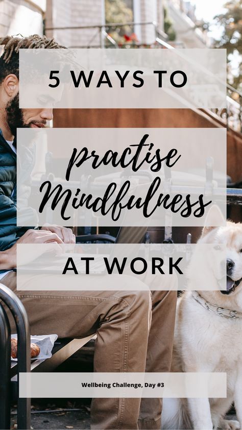 Wellbeing challenge Mindfulness At Work, Mindfulness Practices, Practicing Mindfulness, Positive Work Environment, In The Now, Job Satisfaction, Work Routine, Mindfulness Exercises, The Present Moment