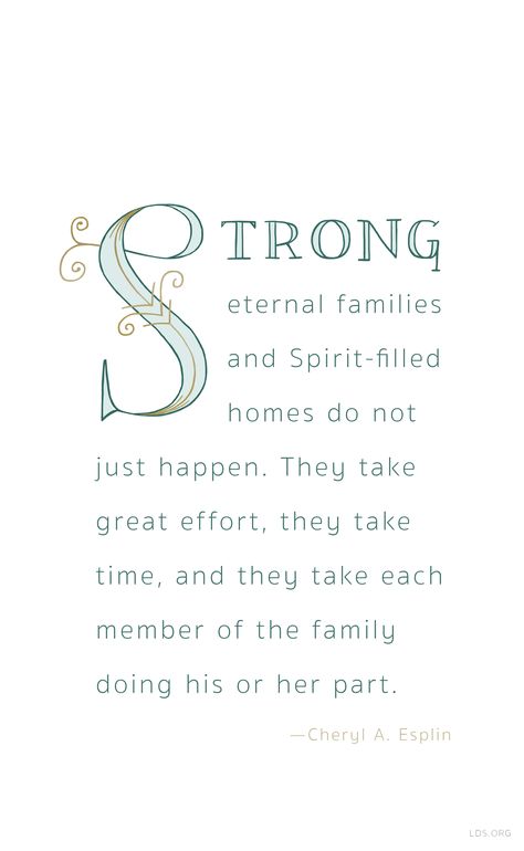 "Strong eternal families and Spirit-filled homes do not just happen. They take great effort, they take time, and they take each member of the family doing his or her part.” —Cheryl A Esplin #LDS General Conference Quotes, Gospel Quotes, Conference Quotes, Church Quotes, Spiritual Thoughts, Saint Quotes, Lds Quotes, Inspirational Thoughts, Uplifting Quotes