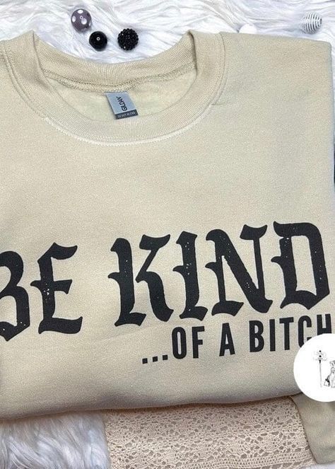 Ditch the basic sweatshirts and slay in the Be Kind.. Graphic Sweatshirt - it's the bitchy way to be kind. print on Gildan fleece sweatshirt *Please note delivery time *color may vary slightly due to image and screen lighting***SHIPS FREE** **PRINT TO ORDER ITEM TAT IS 7-10 BUS DAYS. AFTER PURCHASE** Cute Vinyl Sweatshirt Ideas, Funny Sweatshirts For Women, Funny Sweatshirts Quotes, Vinyl Sweatshirt Ideas, Sweatshirt And Shirt Outfit, Trending Sweatshirts, Shirt Outfit Ideas, Sweatshirt Ideas, Christmas Gift For Dog