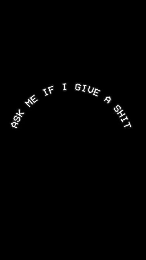 ~;~ cause' I really don't The Words, Ask Me, In The Dark, Black Background, Black