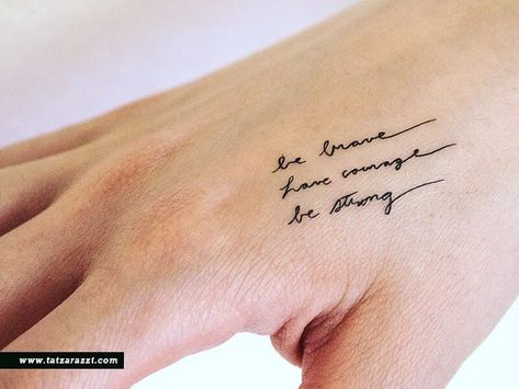 "Be brave, have courage, be strong." Tattoo Sayings, Wörter Tattoos, Strong Tattoos, Tattoo Script Fonts, Tattoo Diy, Tattoo Fonts Cursive, Cat Tattoos, Disney Tattoo, Tiny Tattoo