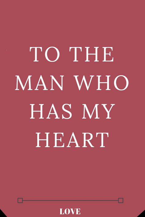 Words To Husband Love, To The Love Of My Life Letter, Letter To My Boyfriend In Prison, To The Man I Love Quotes, Proposal Letter For Boyfriend, Love My Husband Quotes My Man, Mr Right Quotes, Love Letters Of Great Men, Love Letter To My Husband