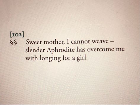 Sappho Poetry Aesthetic, Sweet Mother I Cannot Weave Sappho, Sapho Quote, Sappho Tattoo, Sapphic Poetry, Sappho Quotes, Sappho Poetry, Poetry Tattoo, Mini Drawings