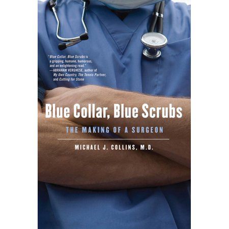 Blue Collar, Blue Scrubs : The Making of a Surgeon Michael Collins, Medical School Motivation, Becoming A Doctor, Medicine Book, Blue Scrubs, Med School, Michael J, School Motivation, Great Books