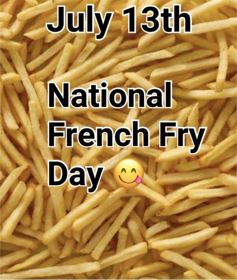 National Celebration Days, National Holiday Calendar, National French Fry Day, Fry Day, Interactive Post, Kid Dates, Monthly Celebration, What Day Is Today, You're Special