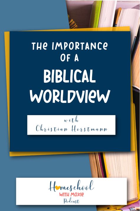 The Importance of a Biblical Worldview with Christian Horstmann - 4onemore High School Curriculum, Biblical Worldview, How To Start Homeschooling, Hard Questions, School Curriculum, What If Questions, Homeschool Curriculum, Homeschool Resources, Current Events