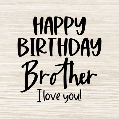 Funny Brother Birthday Quotes, Happy Birthday Brother Images, Happy Birthday Brother From Sister, Happy Birthday Big Brother, Happy Birthday To My Brother, Happy Birthday Little Brother, Happy Birthday My Brother, Brother Birthday Quotes, Birthday Brother