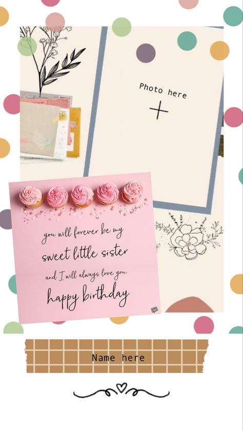 Greetings for a younger sister. Template created in Pic Collage app. Happy Birthday Sister Template, Happy Birthday Sister Frame, Pic Collage, Sister Birthday Quotes, Birthday Sister, Birthday Post, Happy Birthday Template, Birthday Wallpaper, Happy Birthday Name