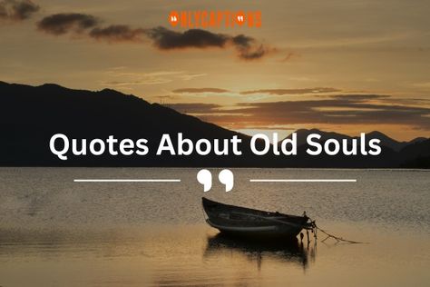 Quotes About Old Souls Soul Quotes Tattoo, Old Soul Quotes, Captivating Quotes, Old Souls, Souls Journey, Soul Quotes, Inner Self, Old Soul, To Read