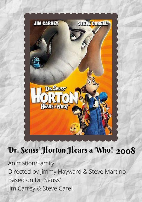 #7 Dr. Seuss' Horton Hears a Who! 96 daughters and a son plus the whole whoville in a spec of dust holding by an elephant? crazy! Horton Hears A Who, Steve Carell, Jim Carrey, An Elephant, Dr Seuss, I Got You, Frosted Flakes Cereal Box, Movies To Watch, The Whole