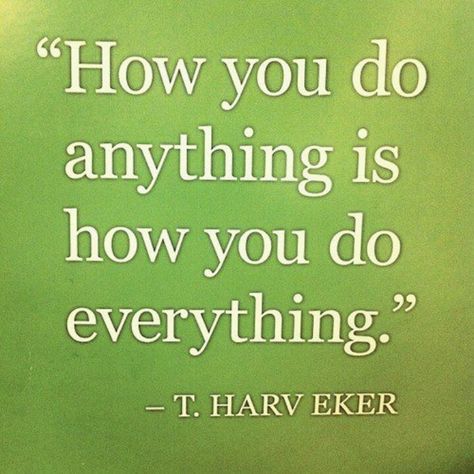 “How you do anything is how you do everything.” – T. Harv Eker #ProspectMortgage #QOTD #Quotes #Motivation Flawless Quotes, Success Formula, Positive Mantras, Live Your Truth, Best Quotes Ever, Quote Of The Week, How To Go, What Inspires You, Business Success