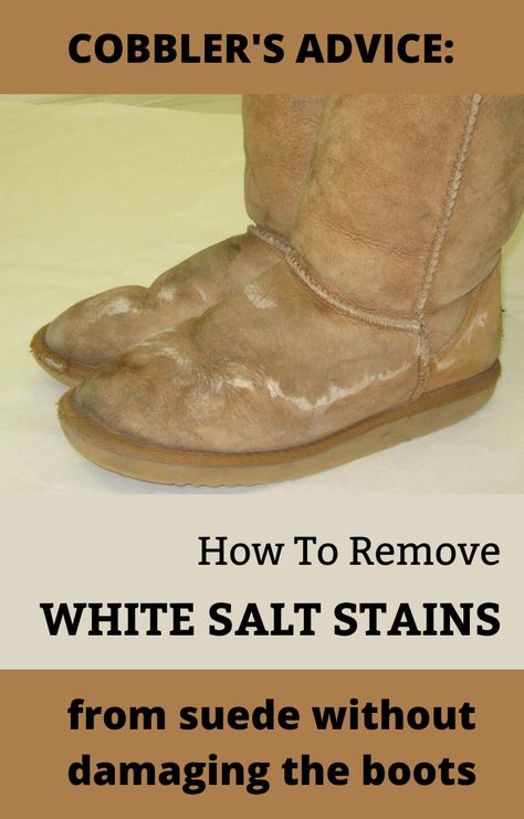 Cobbler’s Advice: How To Remove White Salt Stains From Suede Without Damaging The Boots - CleaningInstructor.com How To Remove Water Stains From Suede Shoes, How To Clean Salt Off Suede Boots, How To Get Water Stains Out Of Uggs, How To Clean Uggs Boots Stains, How To Clean Suede Boots, Clean Suede Boots, Ugg Cleaning, Cleaning Ugg Boots, Cleaning Suede