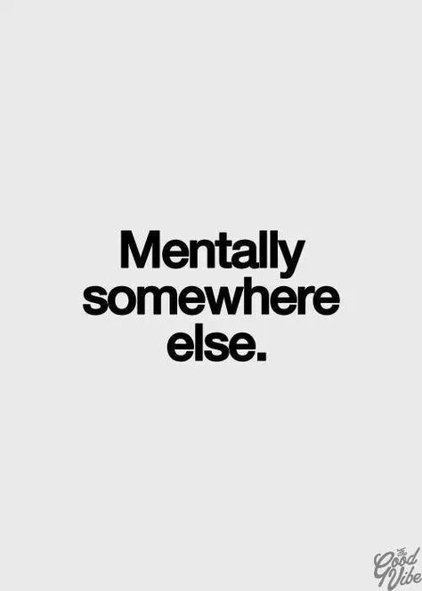 Mentally somewhere else life quotes quotes quote life lessons teen girl quote life sayings mental Roommate Quotes, Infj Quotes, Great Love Quotes, Cute Quotes For Instagram, Selfie Quotes, Good Quotes, 15th Quotes, Quotes For Instagram, Simple Quotes