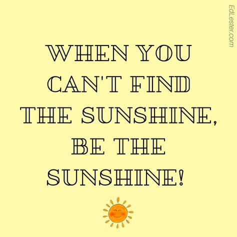 Sometime we can feel a bit dull in the morning and we need to produce our own sunshine energy. Other times we come downstairs feeling sunny already. Those are great days! Whether you’re feeling a little blue, or you’re fired up ready to have the best day ever… Either way, I think we can all… Positive Quotes For Life Encouragement, Positive Quotes For Life Happiness, Short Positive Quotes, Be The Sunshine, Positive Quotes For Work, Happy Quotes Inspirational, Positive Quotes For Women, Motivation Positive, Life Quotes Love