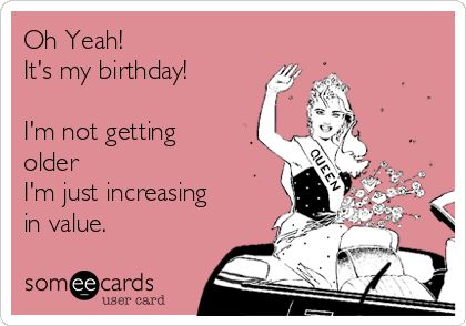 Search results for 'it's my birthday ' Ecards from Free and Funny cards and hilarious Posts | someecards.com Verjaardag Quotes, Birthdays Quotes, Birthday Quotes Funny For Her, Happy Birthday Quotes For Her, Funny Happy Birthday Quotes, Bday Quotes, Birthday Quotes For Her, Funny Birthday Meme, Birthday Quotes For Me