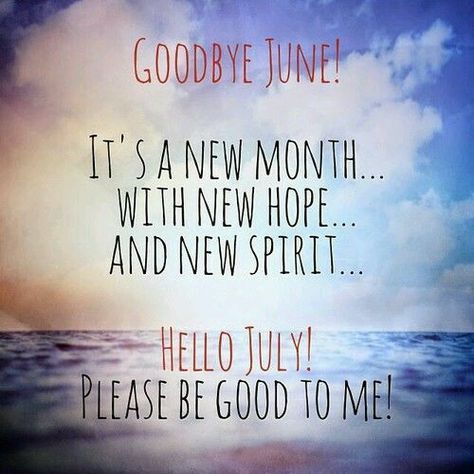 50+ Hello July Images, Pictures, Quotes, and Pics [2020] Goodbye June Hello July, Hello July Images, Goodbye June, New Month Wishes, June Quotes, February Quotes, Welcome July, New Month Quotes, July Images