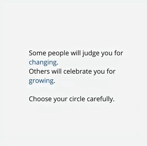 Some people will judge you for changing, others will celebrate you for growing. Choose your circle carefully ⭐️🙌 #selflovetips #howtogrow #inspirationalquotes #growthmindset People Will Judge You Anyway Quotes, People Will Judge You Anyway, People Judge You Quotes, Prosper Quotes, Quotes About Judgemental People, Your Circle Quotes, Judgemental People, People Who Judge, Wise Thoughts