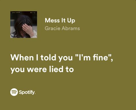 Mess It Up - Gracie Abrams Gracie Abrams Mean It, Mess It Up Gracie Abrams Aesthetic, Mess It Up Aesthetic, Gracie Abrams Mess It Up, Gracie Abrams Song Lyrics, Gracie Abrams Lyrics Spotify, Gracie Abrams Quotes, Mess It Up Gracie Abrams, Gracie Abrams Songs