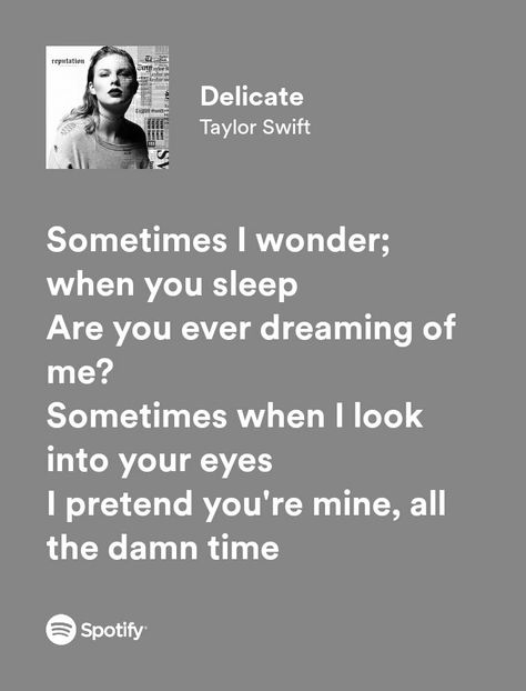 taylor swift - delicate Delicate By Taylor Swift, Taylor Swift Crush Songs, Taylor Swift Crush Lyrics, Taylor Swift Lyric Quotes Reputation, Lyrics For Crush, Delicate Taylor Swift Aesthetic, Pretty Lyrics Taylor Swift, Delicate Taylor Swift Lyrics, Taylor Swift Sleeping