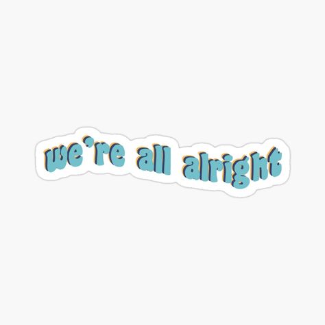 Get my art printed on awesome products. Support me at Redbubble #RBandME: https://www.redbubble.com/i/sticker/We-re-all-alright-That-70s-Show-2-by-jayt4/42417751.EJUG5?asc=u That 70s Show Tattoo Ideas, That 70s Show Stickers, That 70s Show Tattoo, 70s Show Tattoo, Show Tattoo, 70 Show, 70s Show, Taylor Swift Tour Outfits, Swift Tour